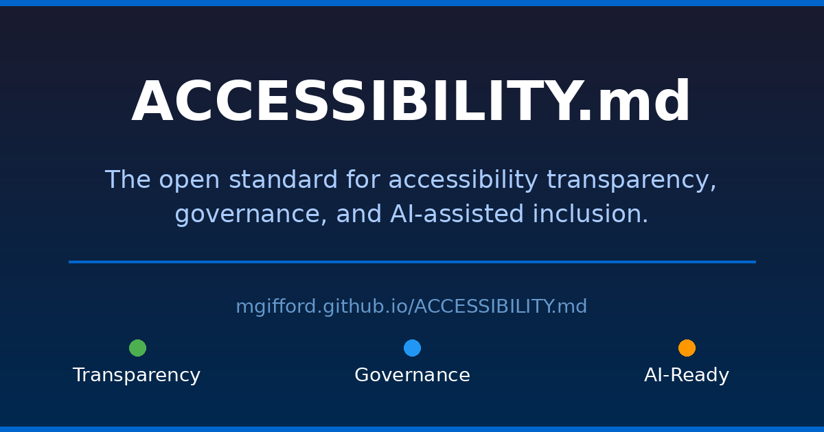 ACCESSIBILITY.md — The open standard for project accessibility transparency, governance, and AI-assisted inclusion.