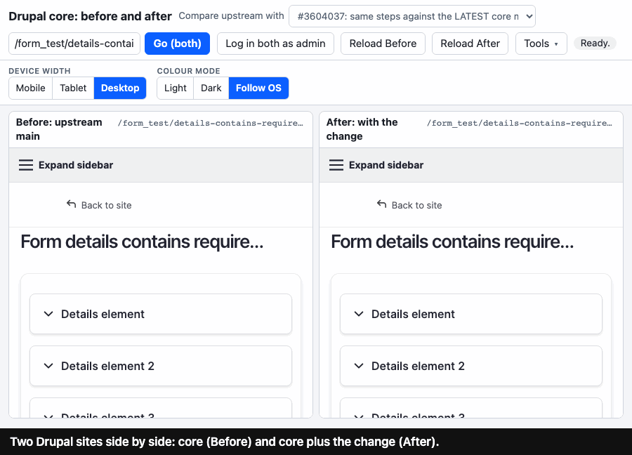 A short looped demonstration of the side-by-side viewer. Two Drupal sites sit next to each other: core on the left, core plus the change on the right. A form is submitted once and both sides show the same errors. After closing a group of fields, the right-hand side marks it with a red bar and an error icon while the left does not. The colour mode is switched to dark and the width to mobile with one click each.
